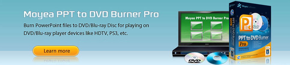 Moyea PPT to DVD Burner Pro - Best PowerPoint to DVD Converter